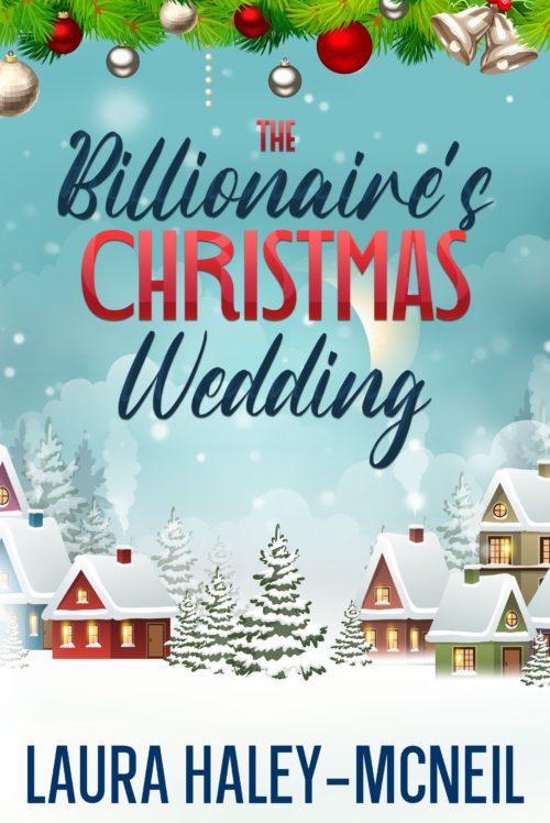 The Billionaire's Christmas Wedding: A Sweet Friends to Lovers Romance (Book 9)