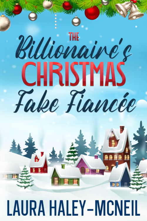 The Billionaire's Christmas Fake Fiancée: A Sweet Enemies to Lovers Romance (Book 10)